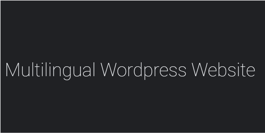How to create a Multilingual Wordpress Website for Business or Personal Blog